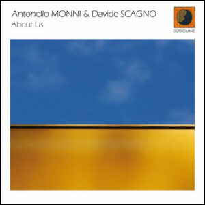 ANTONELLO MONNI & DAVIDE SCAGNO – “About Us”