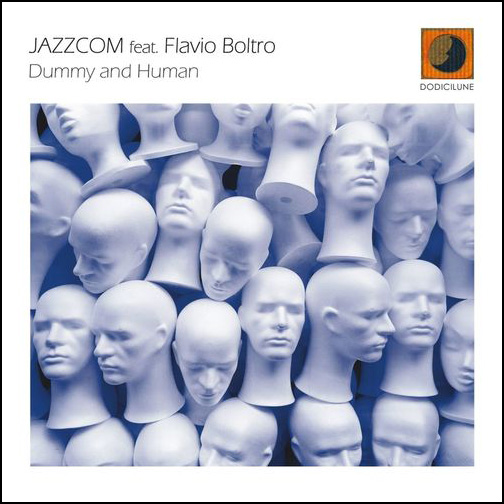 JAZZCOM feat. Flavio Boltro – “Dummy and Human”