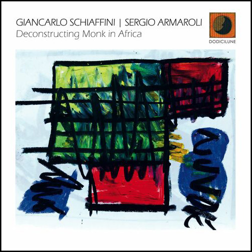 GIANCARLO SCHIAFFINI | SERGIO ARMAROLI - DECONSTRUCTING MONK IN AFRICA
