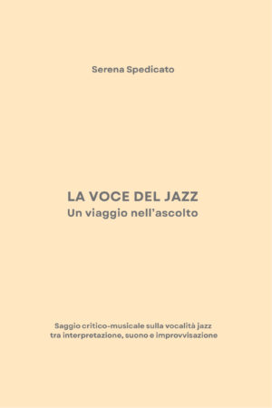 SERENA SPEDICATO - La Voce del Jazz. Un viaggio nell'ascolto