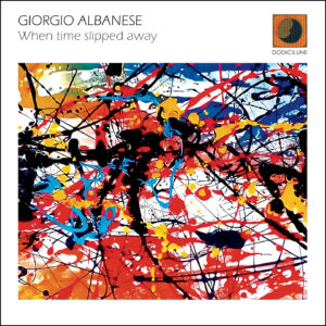 GIORGIO ALBANESE - When time slipped away
