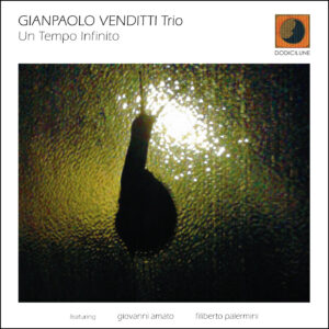 GIANPAOLO VENDITTI Trio - Un Tempo Infinito