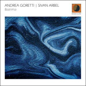 ANDREA GORETTI | SIVAN ARBEL - Bazrima (full album)