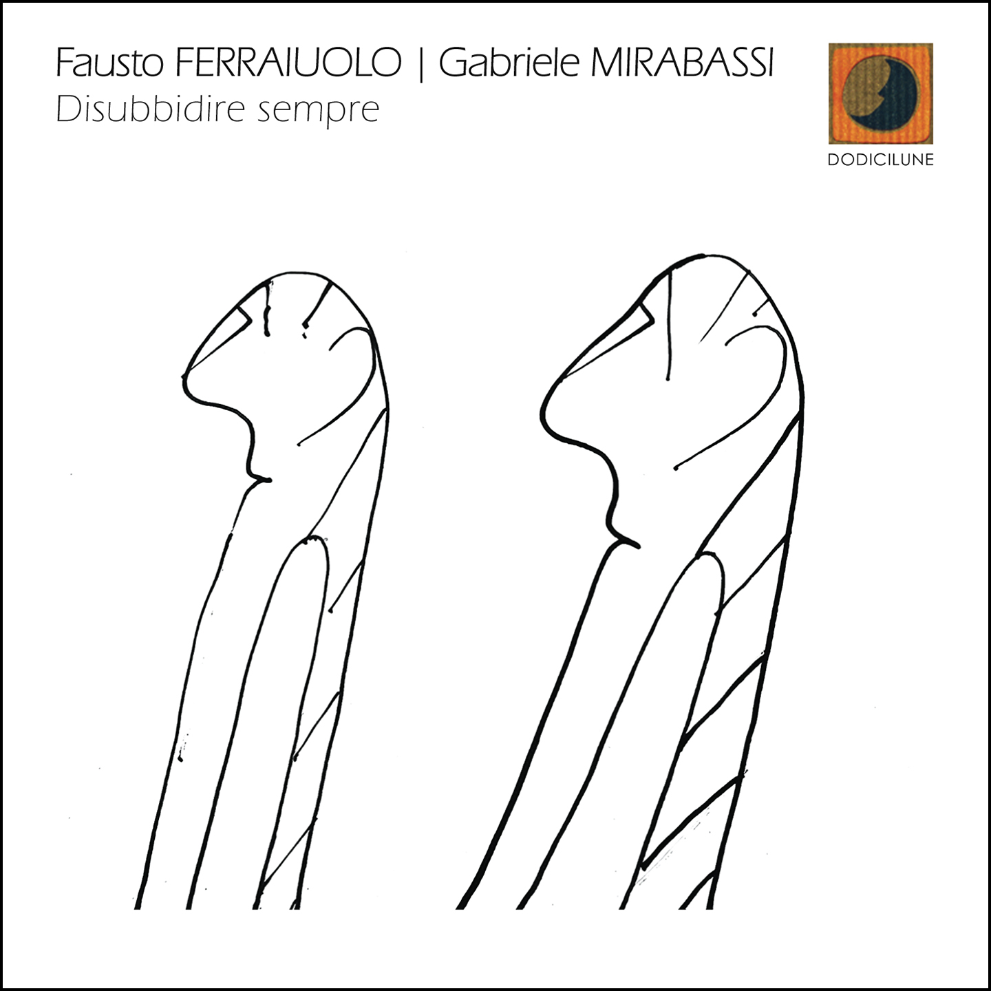 FAUSTO FERRAIUOLO | GABRIELE MIRABASSI - Disubbidire sempre