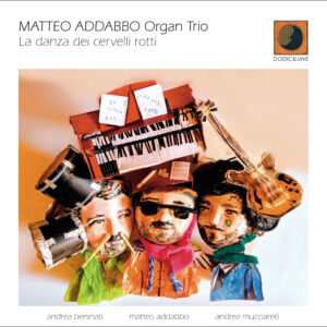 MATTEO ADDABBO Organ Trio - La danza dei cervelli rotti (LP)